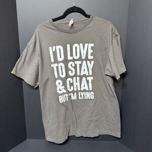 Delta Pro Weight T-Shirt "I'd Love To Stay & Chat But I'm Lying" Gray - Size XL